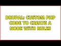 Drupal Custom PHP code to create a node with rules 2 Solutions