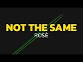 Download Lagu ROSÉ - not the same (Lyrics)