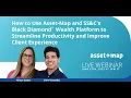How to Use Asset-Map and Black Diamond to Streamline Productivity and Improve Client Experience