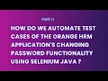 Automate test cases of Orange HRM App s changing password functionality using Selenium Java-II