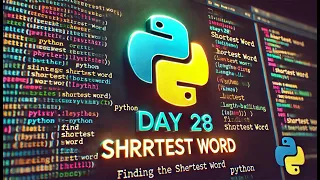 Day 28 of 100 Days of Python Programming - Shortest Word