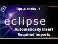 7 Automatically Insert Required Imports in Eclipse Auto Import Option in Eclipse