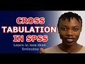 MASTER Cross Tabulation in SPSS in 5 Minutes 2025 Tutorial