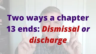 Two ways a chapter 13 ends Dismissal or discharge