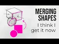 Merging 3D Shapes - How I Finally Got It