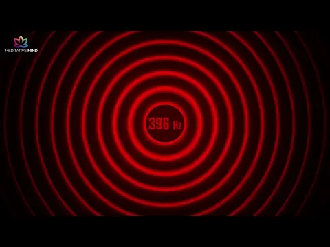 Download MP3 396 Hz Solfeggio | Let Go FEAR & GUILT | Remove Negative Blocks | Balance Root Chakra