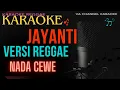 Download Lagu KARAOKE JAYANTI VERSI REGGAE NADA CEWE