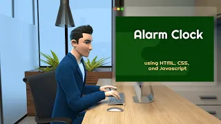 Create ALARM CLOCK using HTML CSS and JAVASCRIPT