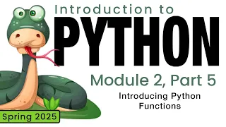 Python Spring 2025 Module 2-5 Introducing Python Functions