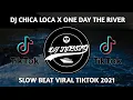 DJ Chica Loca X One Day The River Mashup Slow Beat ( Ucil Funky X DJ Komang Rimex) Terbaru 2021