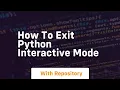 How to exit python interactive mode