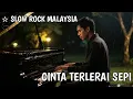 Download Lagu 🎧 CINTA TERLERAI SEPI | SLOW ROCK MELAYU MENYENTUH HATI