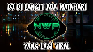 Download DJ DI LANGIT ADA MATAHARI REMIX FULL BASS VIRAL TIK TOK TERBARU 2023 MP3