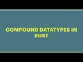 Compound data types in rust