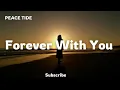Forever With You – Heartfelt Love Song Lyrics | Peace Tide