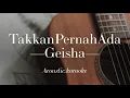 Download Lagu Takkan Pernah Ada - Geisha - Acoustic Karaoke