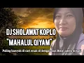 Download Lagu DJ SHOLAWAT KOPLO MAHALUL QIYAM FULL BASS ‼️ Paling Banyak Di cari 