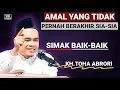 Download Lagu 🔴 AMAL YANG TIDAK PERNAH BERAKHIR SIA-SIA - KH.TOHA ABRORI TERBARU
