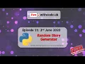 Episode 11 live withcode uk Python Live Coding Using lists to make a random story generator