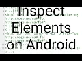how to inspect elements on Android Phone most easy way