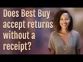 Does Best Buy accept returns without a receipt