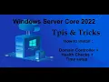 Windows Server Core 2022 Tips Tricks - Install Domain Controller Health Checks Time setup