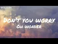 Oh Wonder - Don't You Worry (Lyrics)