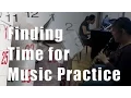How to Find Time to Practice Music in a Busy Schedule