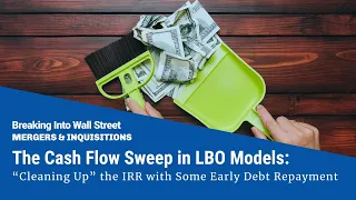 The Cash Flow Sweep in an LBO: Walkthrough and Simple Examples Image