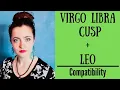 Virgo Libra Cusp Leo - COMPATIBILITY