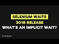 Selenium Waits NEW RELEASE 2018 - What Is an Implicit Wait