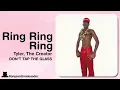Tyler, The Creator - Ring Ring Ring [V1] | DON'T TAP THE GLASS | NEW