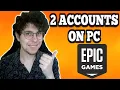 How To Have 2 Epic Games Accounts On PC