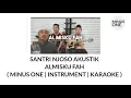 AL MISKU FAH AKUSTIK SANTRI NJOSO ( MINUS ONE INSTRUMENTAL KARAOKE)