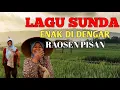 Download Lagu LAGU SUNDA ENAK DI DENGAR || RAOSEN PISAN KANGGO SANTAI 