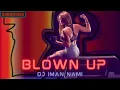 DJ IMAN NAMI_BLOWN UP