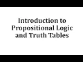 Introduction to Propositional Logic and Truth Tables