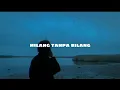 Download Lagu hilang tanpa bilang - meiska | speedup version | lyrics