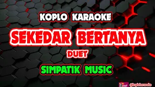 sekedar bertanya karaoke simpatik music koplokaraooke