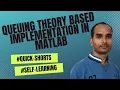 Queuing Theory based Implementation in Matlab