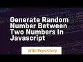 generate random number between two numbers in javascript