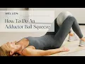 How To Properly Do An Adductor Ball Squeeze - Inner Thigh Strength Exercise