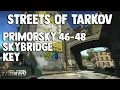 Primorsky 46-48 Skybridge Key Guide - Escape From Tarkov Streets of Tarkov