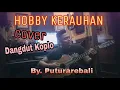 Hobby Kerauhan Cover Versi Dangdut Koplo - By Puturarebali #lagubali