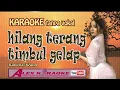 Download Lagu HILANG TERANG TIMBUL GELAP ~ Karaoke Tanpa Vokal ~ Saloma  ^ WANN