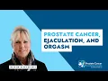 Prostate Cancer Ejaculation and Orgasm