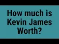 How much is Kevin James Worth