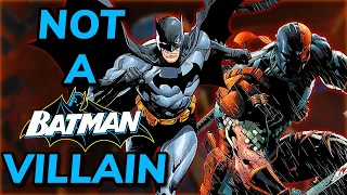 Deathstroke is NOT A F KING Batman Villain