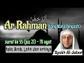 Download Lagu Surat Ar Rahman - Syekh Ali Jaber, teks Arab, Latin dan artinya.