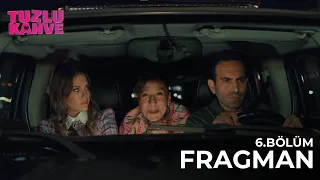 Tuzlu Kahve | 6. Bölüm Fragman